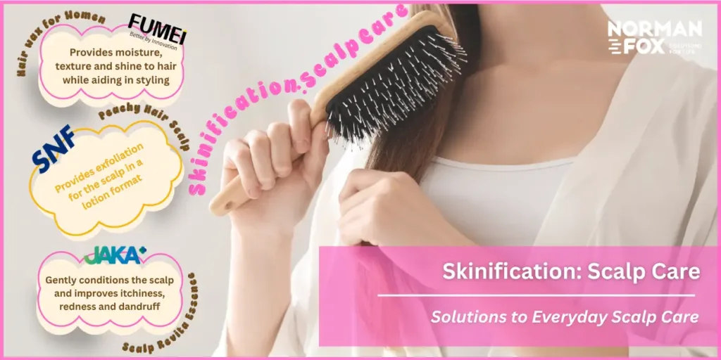 Skinification: Scalp Care Solutions to Everyday Scalp Care